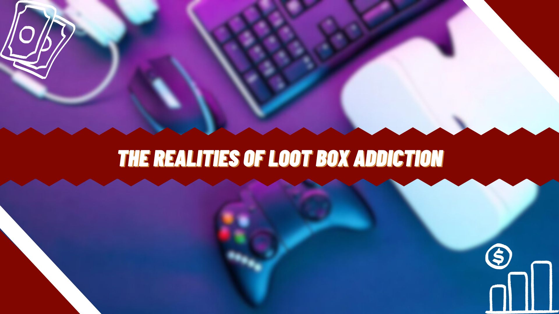 The Realities of Loot Box Addiction