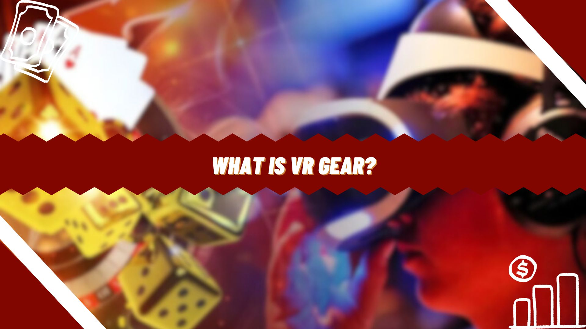 What is VR Gear?