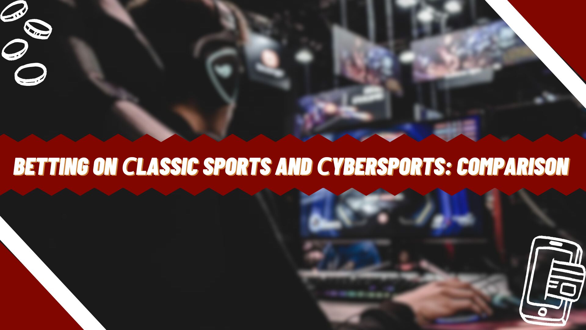 Betting on Сlassic sports and Сybersports: Comparison 