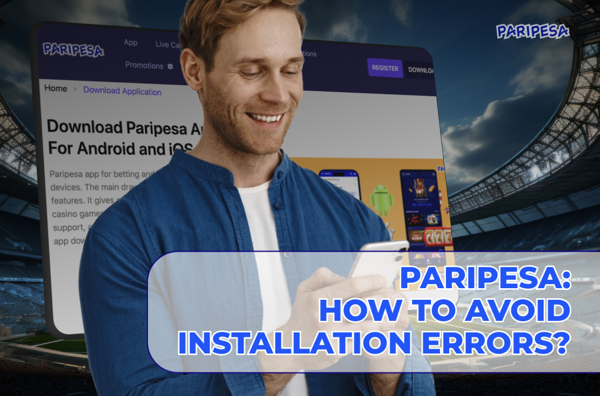 Paripesa: How to Avoid Installation Errors?