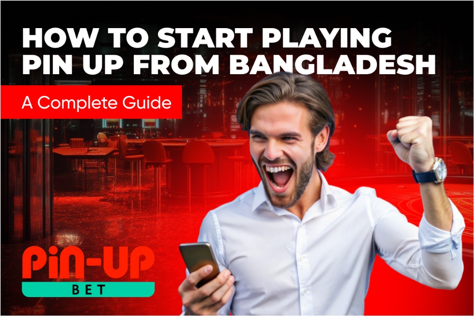 How to Start Playing Pin Up from Bangladesh